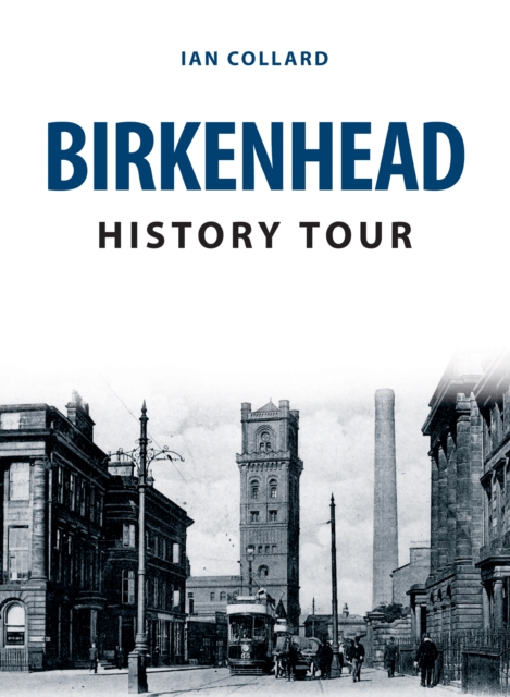 Birkenhead History Tour, Paperback / softback Book