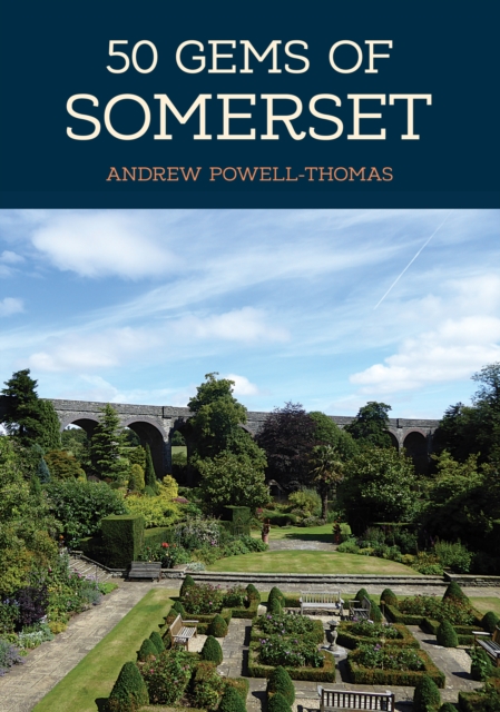 50 Gems of Somerset : The History & Heritage of the Most Iconic Places, EPUB eBook