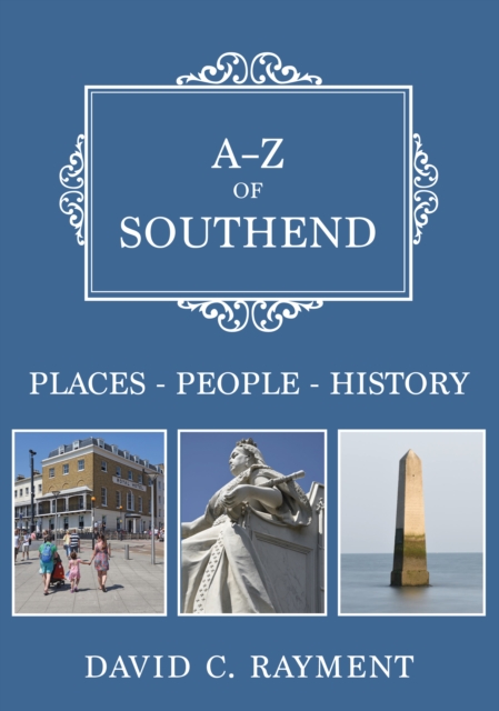A-Z of Southend : Places-People-History, EPUB eBook