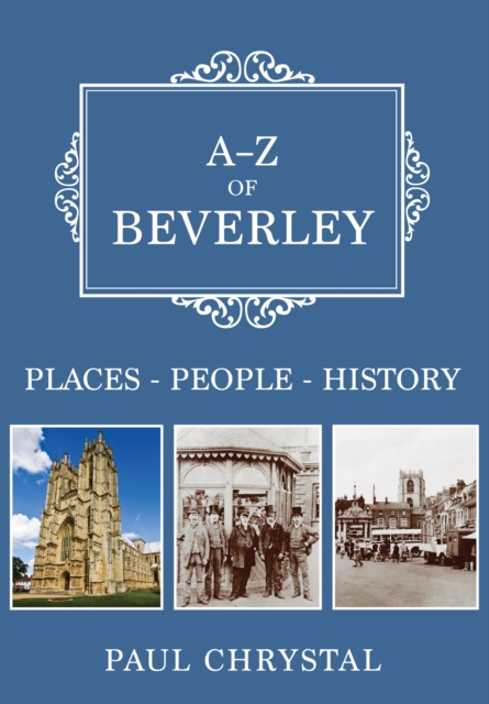 A-Z of Beverley : Places-People-History, EPUB eBook