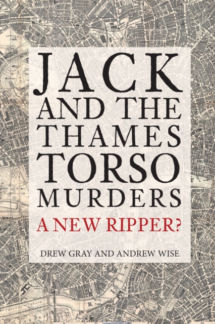 Jack and the Thames Torso Murders : A New Ripper?, Paperback / softback Book