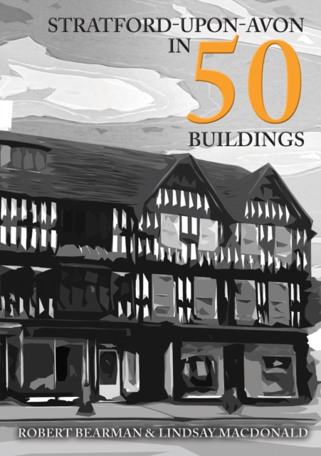 Stratford-upon-Avon in 50 Buildings, Paperback / softback Book