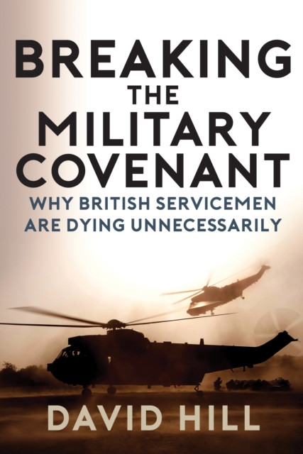 Breaking the Military Covenant : Why British Servicemen Are Dying Unnecessarily, Paperback / softback Book