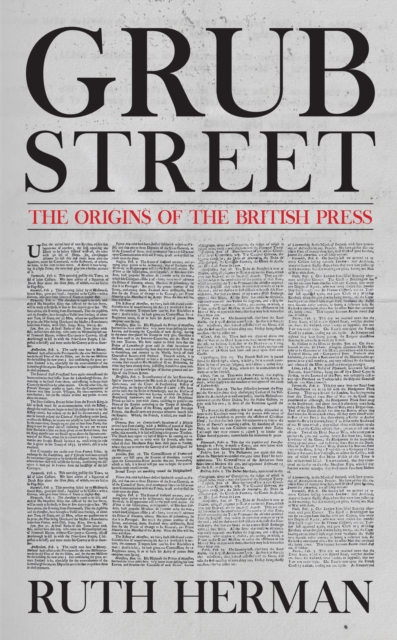 Grub Street: The Origins of the British Press, Hardback Book