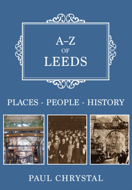 A-Z of Leeds : Places-People-History, EPUB eBook