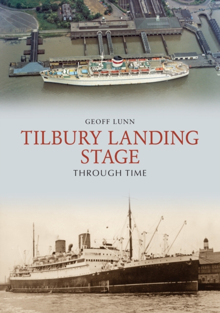 Tilbury Landing Stage Through Time, EPUB eBook