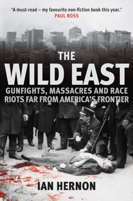 The Wild East : Gunfights, Massacres and Race Riots Far From America's Frontier, EPUB eBook