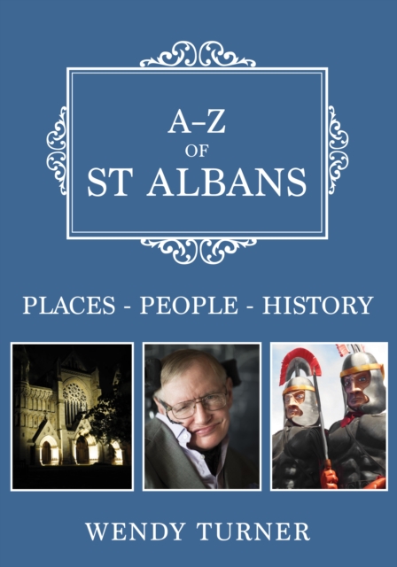 A-Z of St Albans : Places-People-History, Paperback / softback Book