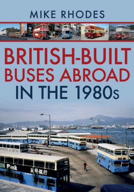 British-Built Buses Abroad in the 1980s, Paperback / softback Book