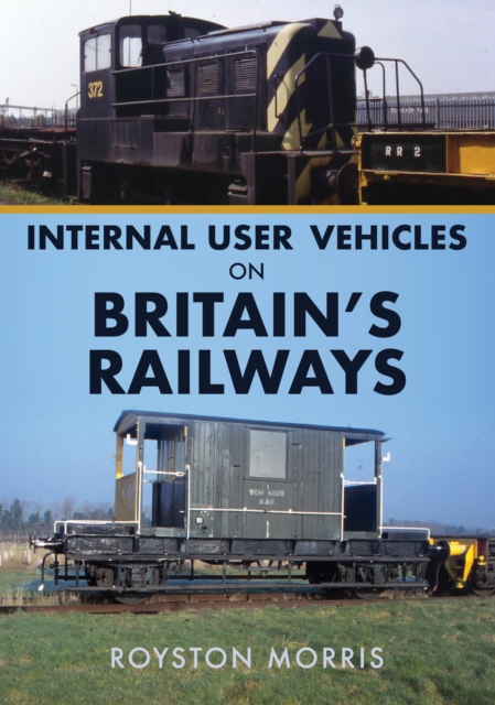 Internal User Vehicles on Britain's Railways, Paperback / softback Book