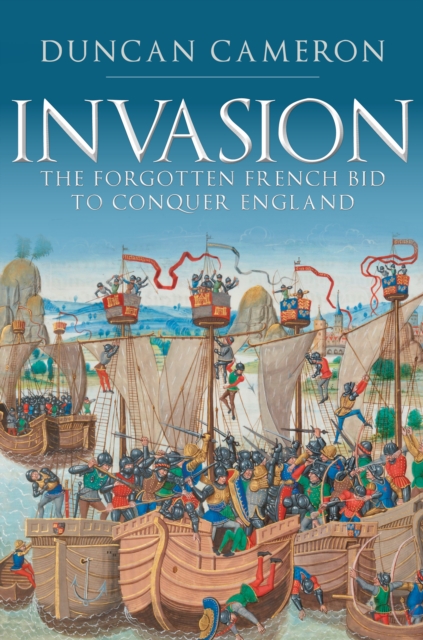 Invasion : The Forgotten French Bid to Conquer England, Hardback Book