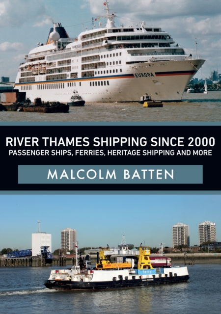 River Thames Shipping Since 2000: Passenger Ships, Ferries, Heritage Shipping and More, Paperback / softback Book