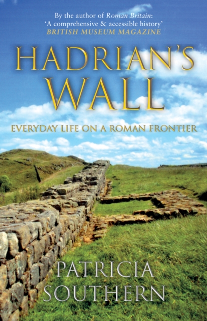 Hadrian's Wall : Everyday Life on a Roman Frontier, Paperback / softback Book