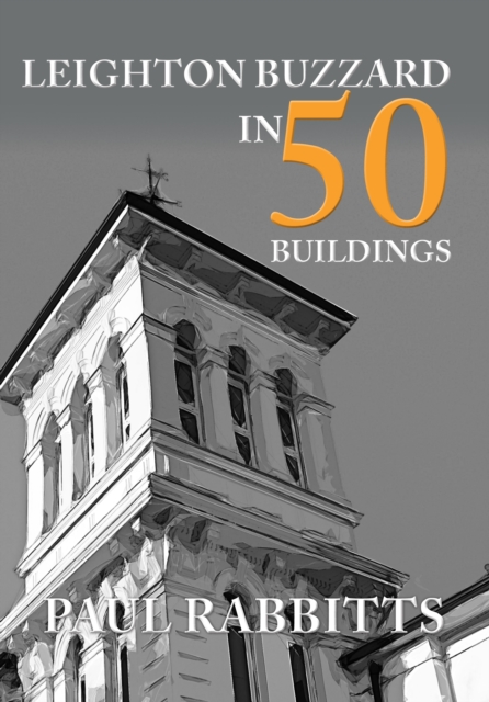 Leighton Buzzard in 50 Buildings, EPUB eBook