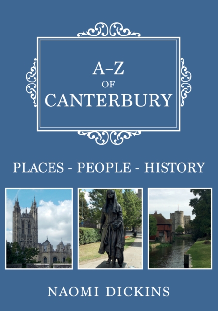 A-Z of Canterbury : Places-People-History, EPUB eBook