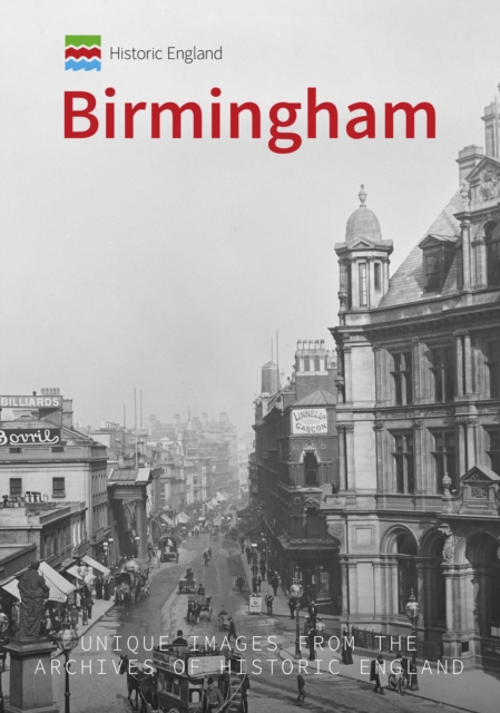 Historic England: Birmingham : Unique Images from the Archives of Historic England, Paperback / softback Book