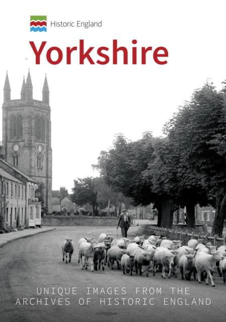 Historic England: Yorkshire : Unique Images From The Archives of Historic England, EPUB eBook