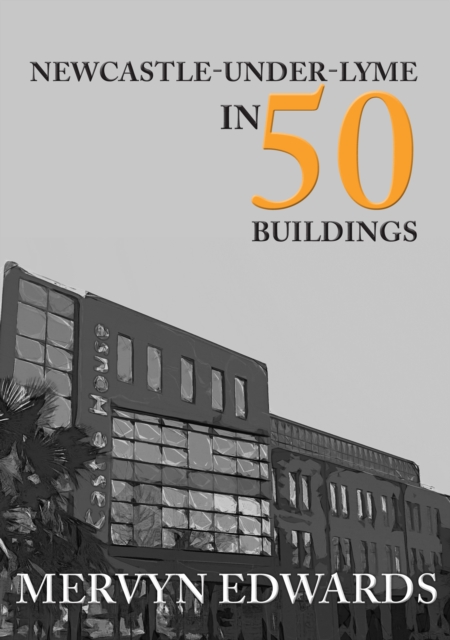 Newcastle-under-Lyme in 50 Buildings, EPUB eBook