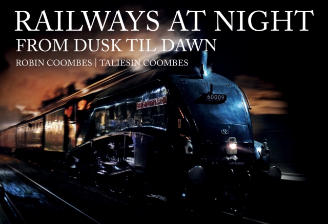 Railways at Night: From Dusk Til Dawn, Paperback / softback Book