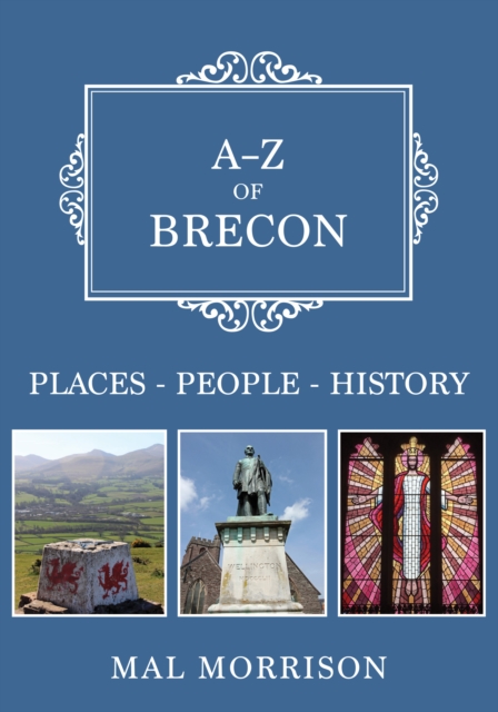 A-Z of Brecon : Places-People-History, Paperback / softback Book