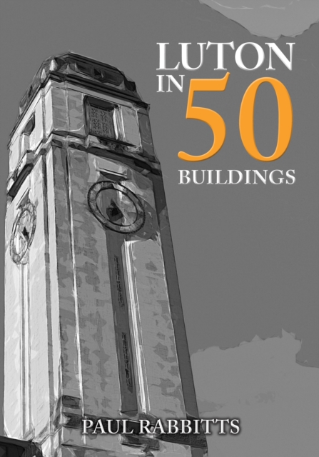 Luton in 50 Buildings, EPUB eBook