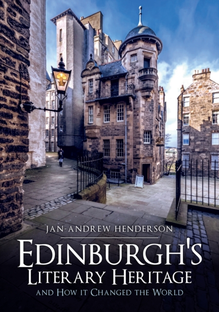 Edinburgh's Literary Heritage and How it Changed the World, Paperback / softback Book