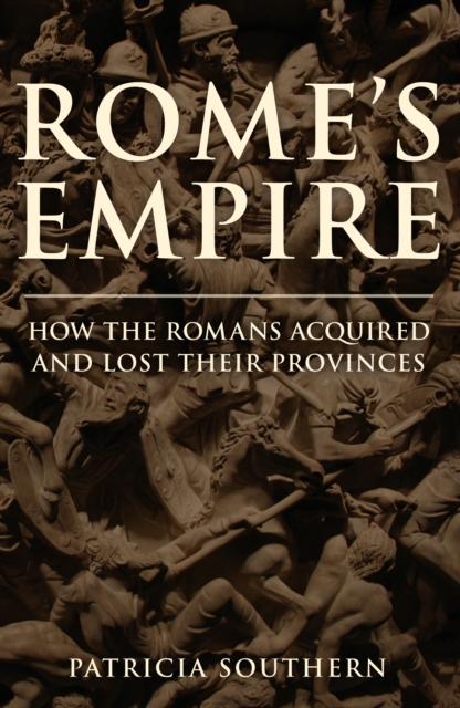 Rome's Empire : How the Romans Acquired and Lost Their Provinces, EPUB eBook