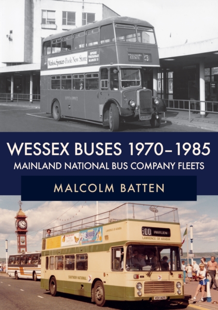 Wessex Buses 1970-1985: Mainland National Bus Company Fleets, Paperback / softback Book
