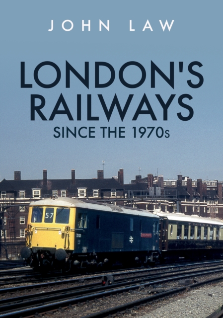 London's Railways Since the 1970s, EPUB eBook