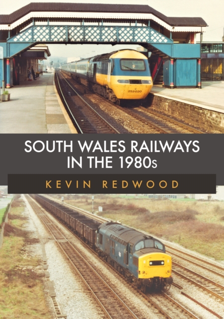 South Wales Railways in the 1980s, Paperback / softback Book
