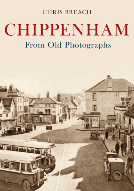 Chippenham From Old Photographs, Paperback / softback Book