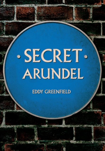 Secret Arundel, Paperback / softback Book