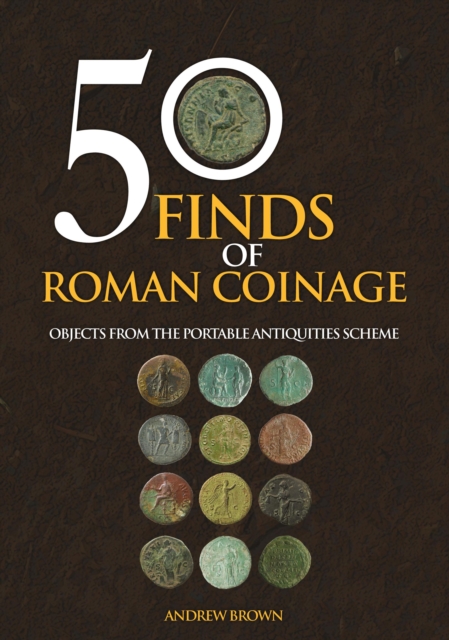 50 Finds of Roman Coinage : Objects from the Portable Antiquities Scheme, EPUB eBook