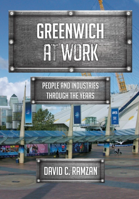 Greenwich at Work : People and Industries Through the Years, Paperback / softback Book