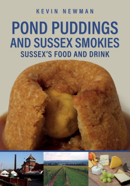 Pond Puddings and Sussex Smokies : Sussex's Food and Drink, EPUB eBook