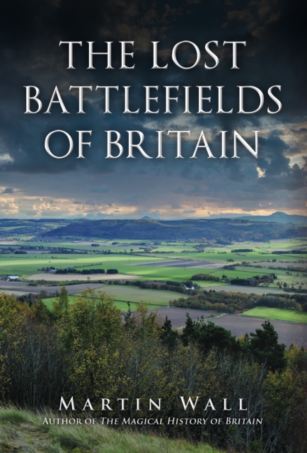 The Lost Battlefields of Britain, Hardback Book