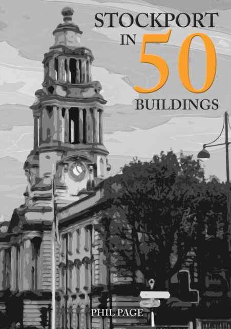 Stockport in 50 Buildings, Paperback / softback Book