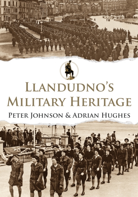 Llandudno's Military Heritage, Paperback / softback Book