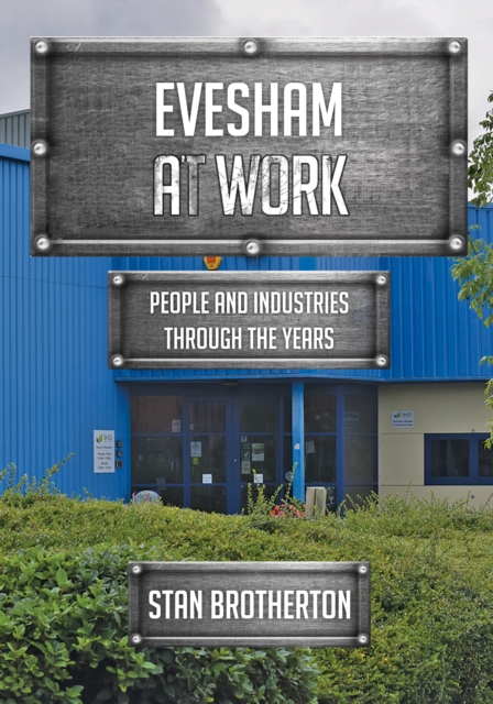 Evesham at Work : People and Industries Through the Years, Paperback / softback Book