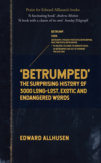 Betrumped : The Surprising History of 3000 Long-Lost, Exotic and Endangered Words, Paperback / softback Book