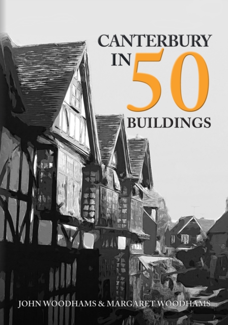 Canterbury in 50 Buildings, Paperback / softback Book