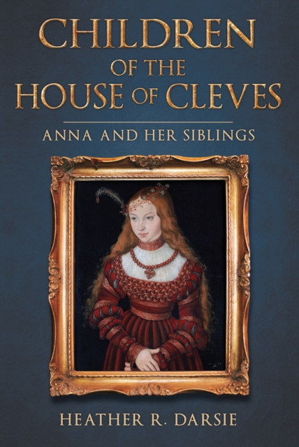 Children of the House of Cleves : Anna and Her Siblings, EPUB eBook