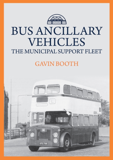 Bus Ancillary Vehicles : The Municipal Support Fleet, EPUB eBook
