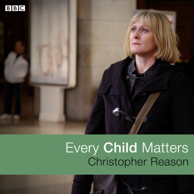 Every Child Matters : A BBC Radio 4 dramatisation, eAudiobook MP3 eaudioBook