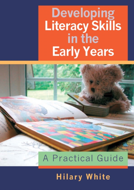 Developing Literacy Skills in the Early Years : A Practical Guide, EPUB eBook