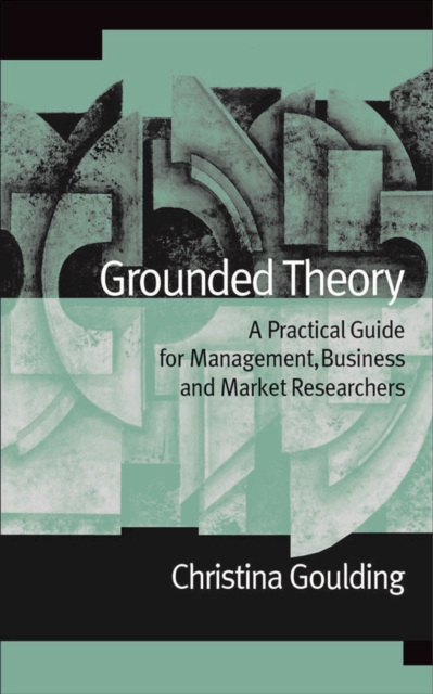 Grounded Theory : A Practical Guide for Management, Business and Market Researchers, EPUB eBook