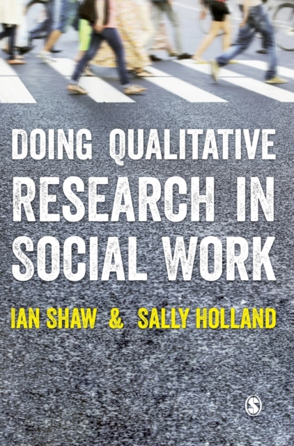 Doing Qualitative Research in Social Work, Hardback Book