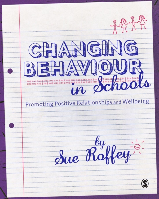Changing Behaviour in Schools : Promoting Positive Relationships and Wellbeing, EPUB eBook