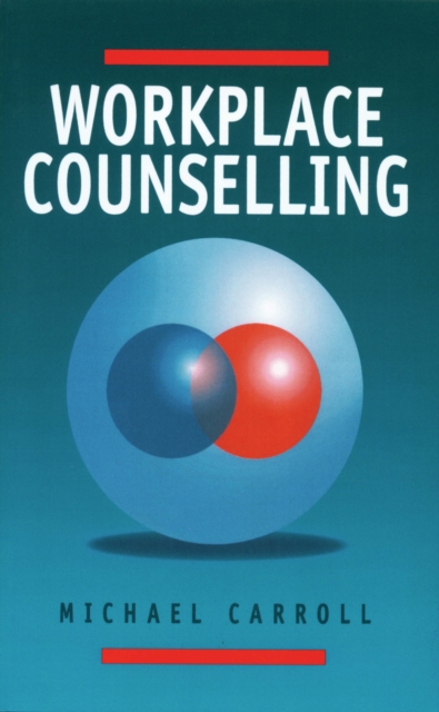 Workplace Counselling : A Systematic Approach to Employee Care, PDF eBook