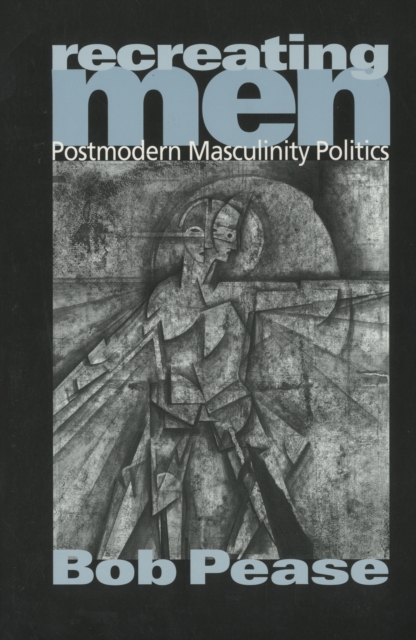 Recreating Men : Postmodern Masculinity Politics, PDF eBook